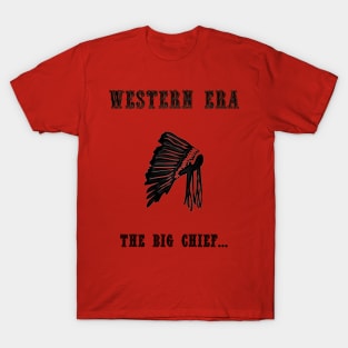 Western Slogan - The Big Chief T-Shirt